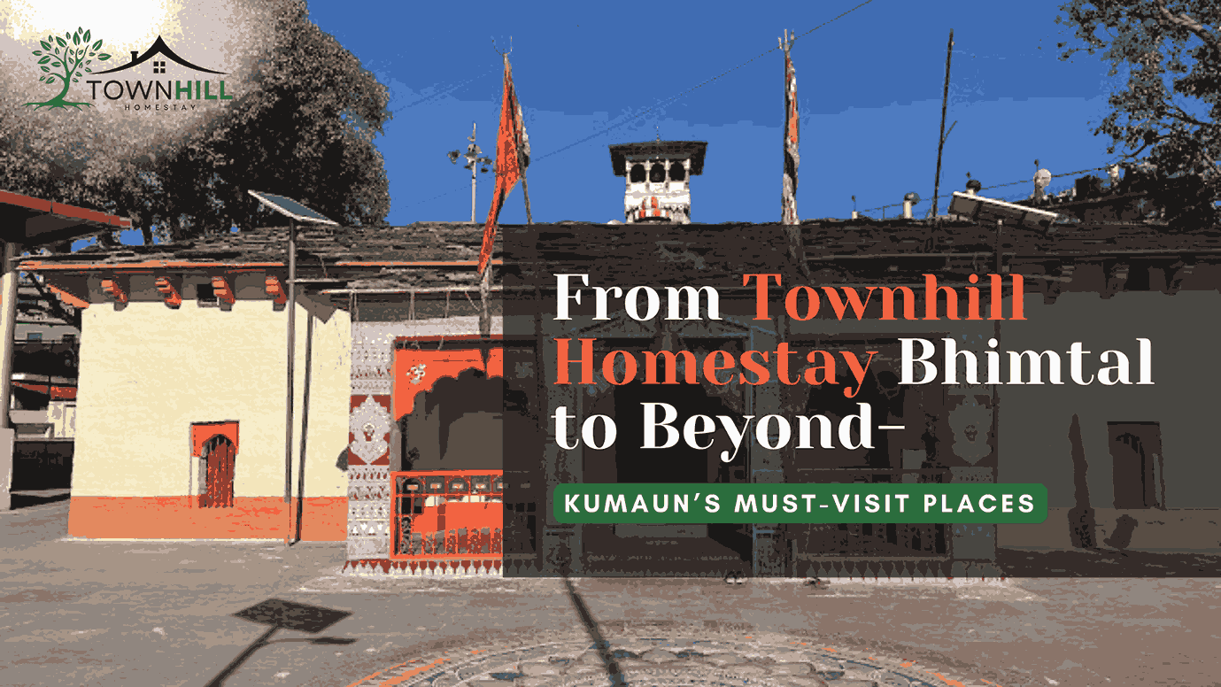 From-Townhill-Homestay-Bhimtal-to-Beyond-Kumauns-Must-Visit-Places